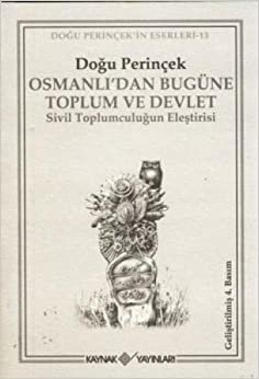 OSMANLIDAN BUGÜNE TOPLUM VE DEVLET: Sivil Tolumculuğun Eleştirisi indir