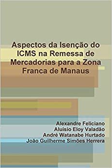 Aspectos da Isenção do Icms na Remessa de Mercadorias para a Zona Franca de Manaus indir