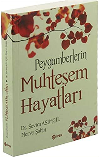 Peygamberlerin Muhteşem Hayatları: Peygamberler Tarihi