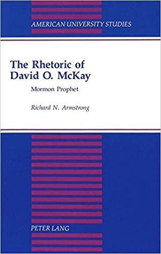 The Rhetoric of David O. McKay: Mormon Prophet (American University Studies / Series 7: Theology and Religion, Band 92) indir