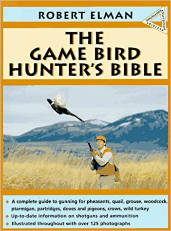 The Gamebird Hunter's Bible (Outdoor Bible Series) indir