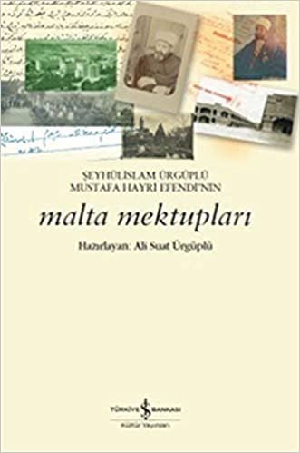 Şeyhülislam Ürgüplü Mustafa Hayri Efendi'nin Malta Mektupları