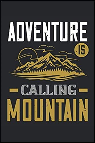 Adventure is calling mountain: Lined Notebook Journal ToDo Exercise Book or Diary (6" x 9" inch) with 120 pages