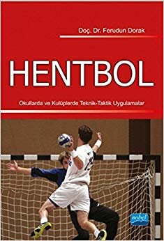 Hentbol: Okullarda ve Kulüplerde Teknik - Taktik Uygulamalar