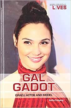 Gal Gadot: Israeli Actor and Model (Influential Lives)