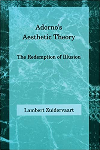 Adorno's Aesthetic Theory: The Redemption of Illusion (Studies in Contemporary German Social Thought)