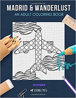 MADRID & WANDERLUST: AN ADULT COLORING BOOK: Madrid & Wanderlust - 2 Coloring Books In 1 indir