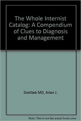 The Whole Internist Catalog: A Compendium of Clues to Diagnosis and Management indir
