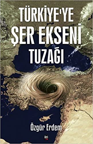 Türkiye'ye Şer Ekseni Tuzağı