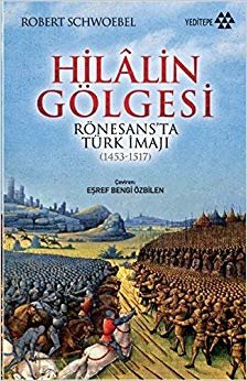 Hilalin Gölgesi: Rönesans'ta Türk İmajı (1453-1517) indir
