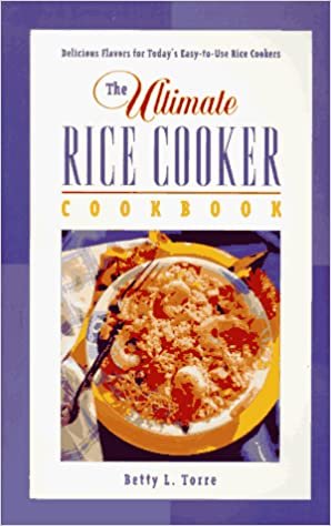 The Ultimate Rice Cooker Cookbook: Delicious Flavors for Today's Easy-to-Use Rice Cookers