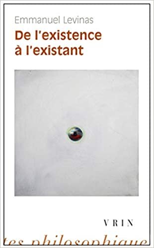 Emmanuel Levinas: de l'Existence a l'Existant (Bibliotheque Des Textes Philosophiques - Poche)