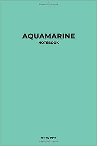 Aquamarine Notebook It’s my style: Stylish Aquamarine Color Notebook for You. Simple Perfect Wide Lined Journal for Writing, Notes and Planning. (Color Notebooks, Band 2)