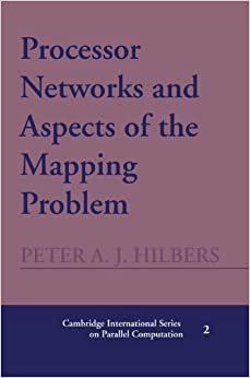 Processor Networks and Aspects of the Mapping Problem (Cambridge International Series on Parallel Computation)