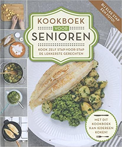 Kookboek voor senioren: kook zelf stap-voor-stap de lekkerste gerechten