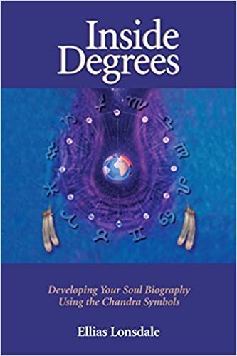 Inside Degrees: Inside Astrology Vol 2 - Developing Your Soul Biography Using Th Chandra Symbols (Inside Astrology , No 2)