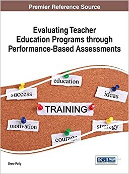 Evaluating Teacher Education Programs through Performance-Based Assessments (Advances in Higher Education and Professional Development)