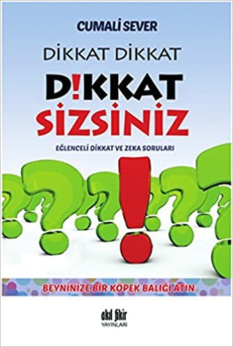 Dikkat Dikkat Dikkat Sizsiniz: Eğlenceli Dikkat ve Zeka Soruları - Beyninize Bir Köpek Balığı Atın