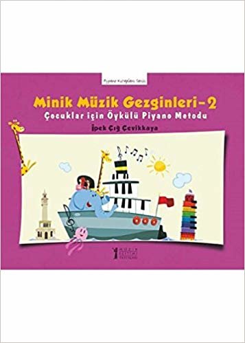 Minik Müzik Gezginleri - 2: Çocuklar için Öykülü Piyano Metodu