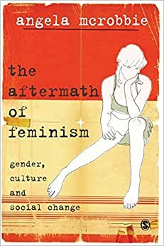 The Aftermath of Feminism: Gender, Culture and Social Change (Culture, Representation and Identity Series) indir
