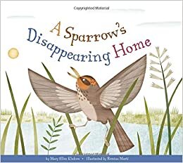 A Sparrow's Disappearing Home (Animal Habitats at Risk)