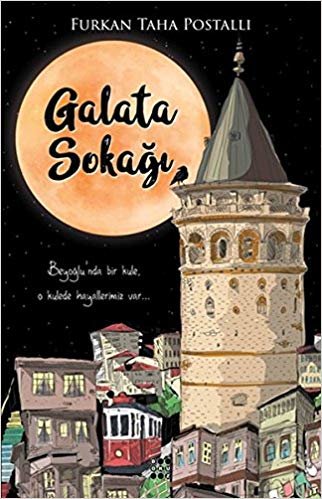 Galata Sokağı: Beyoğlu'nda Bir Kule, o kulede hayallerimiz var...
