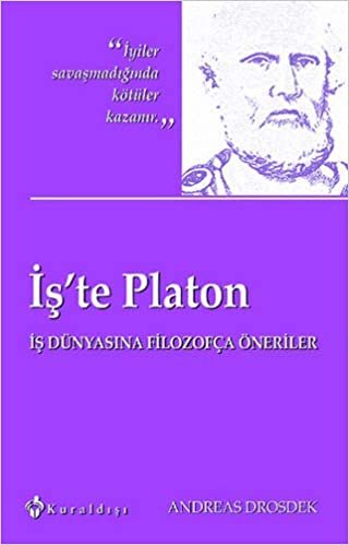 İş'te Platon: İş Dünyasına Filozofça Öneriler