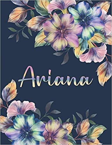 ARIANA: All Events Floral Name Gift for Ariana, Love Present for Ariana Personalized Name, Cute Ariana Gift for Birthdays, Ariana Appreciation, Ariana ... Blank Lined Ariana Notebook (Ariana Journal)