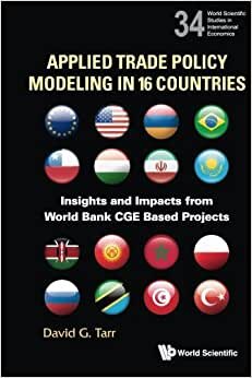 Applied Trade Policy Modeling In 16 Countries: Insights And Impacts From World Bank Cge Based Projects indir