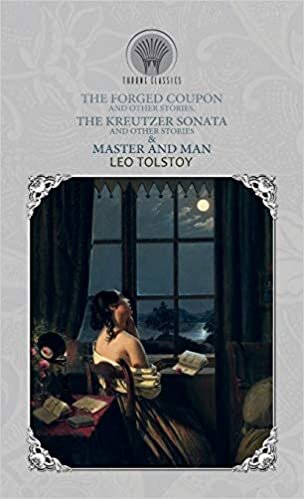 The Forged Coupon, and Other Stories, The Kreutzer Sonata and Other Stories & Master and Man