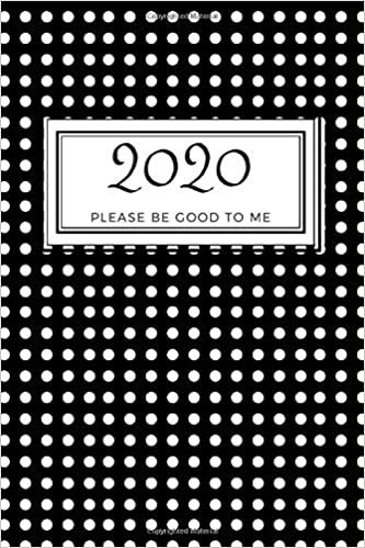 2020 please be good to me: Notebook For Kids\ Girls\agers\Sketchbook\Women\Beautiful notebook\Gift (110 Pages, Blank, 6 x 9)