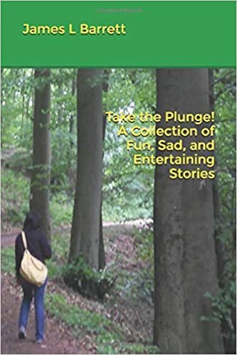 Take the Plunge! A Collection of Fun, Sad, and Entertaining Stories
