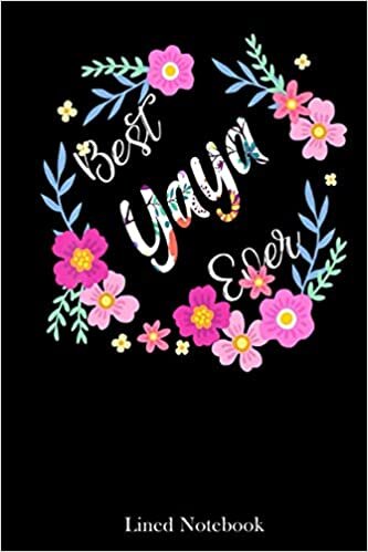 Best Yaya Ever Womens Happiness Flower Art Mother's Day lined notebook: Mother journal notebook, Mothers Day notebook for Mom, Funny Happy Mothers Day ... Mom Diary, lined notebook 120 pages 6x9in indir