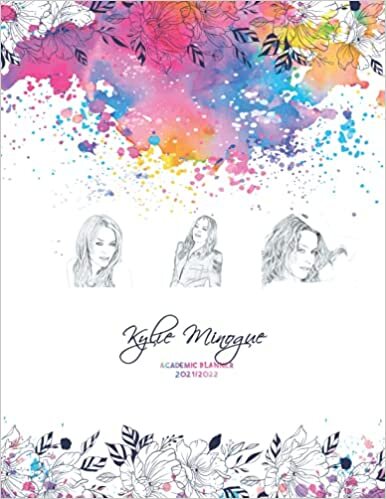 Kylie Minogue Academic Planner 2021/2022: DATED Calendar | Monthly Journal | Organizer For Study | Improving Personal Efficency Agenda | Multi Watercolor