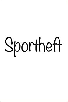Sport Heft Sportheft Schulheft - 120 Seiten, kariert, Notizheft, Sport Unterricht, für Schule und Studium, für Schüler und Studenten, Sportheft