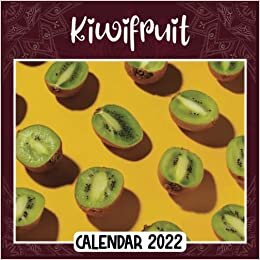 Kiwifruit 2022 Calendar: Kiwifruit mini calendar 2022 2023, Kiwifruit 2022 Planner with Monthly Tabs and Notes Section, Kiwifruit Monthly Square Calendar with 18 Exclusive Photos