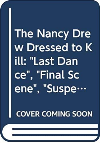 The Nancy Drew Dressed to Kill: "Last Dance", "Final Scene", "Suspect Next Door" (Nancy Drew Files Collection, Band 7) indir