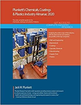 Plunkett's Chemicals, Coatings & Plastics Industry Almanac 2020: Chemicals, Coatings & Plastics Industry Market Research, Statistics, Trends and Leading Companies (Plunkett's Industry Almanacs)