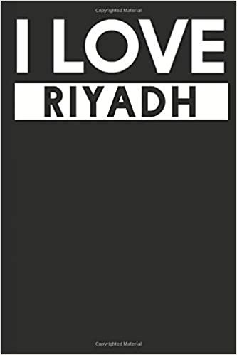I Love Riyadh: A Notebook
