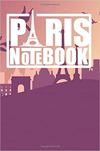 PARIS NOTEBOOK: Record your paris travel eiffel tower Journal Dairy 6x9 120 Blank Lined pages
