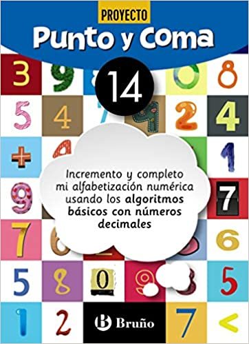 Punto y Coma Matemáticas 14 Incremento y completo mi alfabetización numérica usando los algoritmos básicos con números decimales (Castellano - Material Complementario - Cuadernos de Matemáticas)