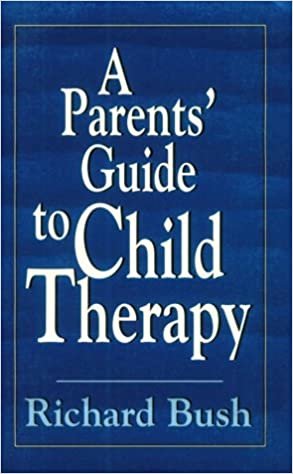 A Parents' Guide to Child Therapy (The Master Work Series)