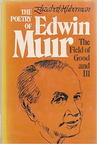 Poetry of Edwin Muir: The Field of Good and Ill