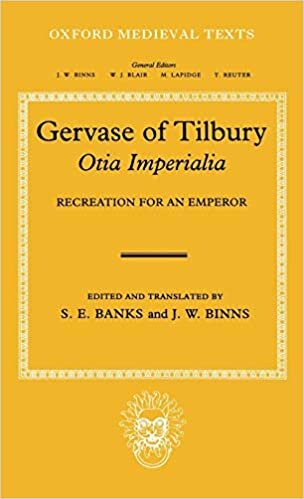 Gervase of Tilbury: Otia Imperialia Recreation for an Emperor (Oxford Medieval Texts) indir