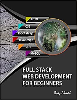 Full Stack Web Development For Beginners: Learn Ecommerce Web Development Using HTML5, CSS3, Bootstrap, JavaScript, MySQL, and PHP indir