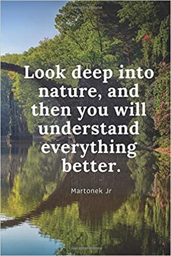 Look deep into nature, and then you will understand everything better.: Journal: Gym Notebook, Diary, Inspirational Quotes, Progress, Bodybuilding, ... Pages, 6 x 9, Lined) (Motivation, Band 24) indir