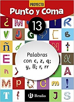Punto y Coma Lengua 13 Palabras con c, z, q; y, ll; r, rr (Castellano - Material Complementario - Cuadernos de Lengua Primaria)