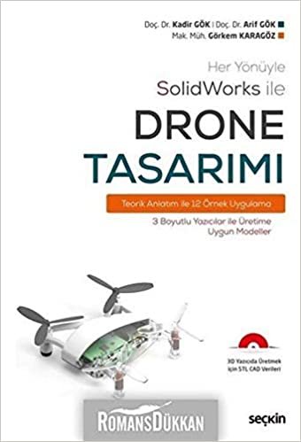 SolidWorks İle Drone Tasarımı-Teorik Anlatım İle 12 Örnek Uygulama: Teorik Anlatım ile 12 Örnek Uygulama