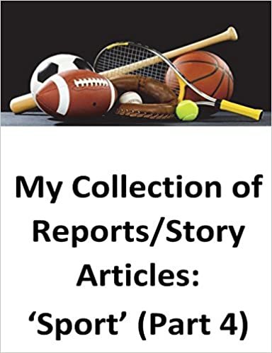 My Collection of Reports/Story Articles: 'Sport' (Part 4)