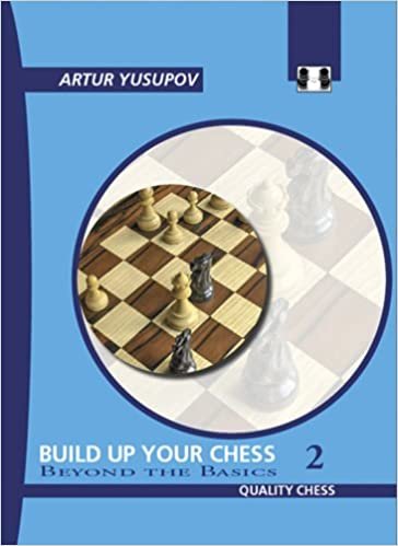 Yusupov, A: Build Up Your Chess 2: Beyond the Basics v. II